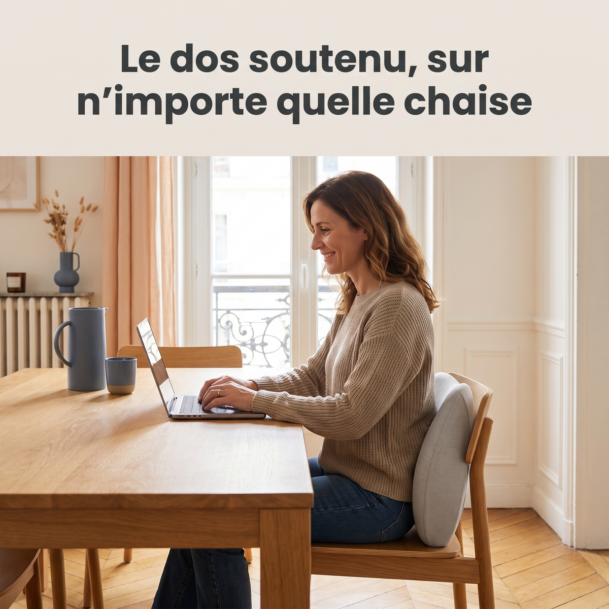Le dos soutenu, sur n'importe quelle chaise